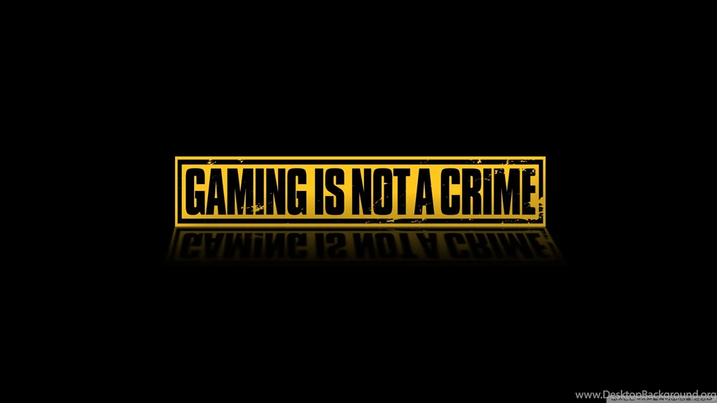 Gaming Is Not A Crime HD Desktop Wallpapers : High Definition ...