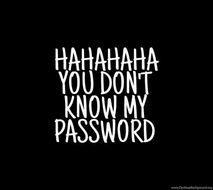 You Don't Have My Password