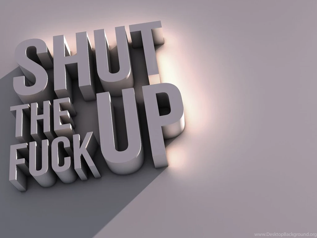 Shut The Fuck Up   Wallpapers By Millerone On DeviantArt