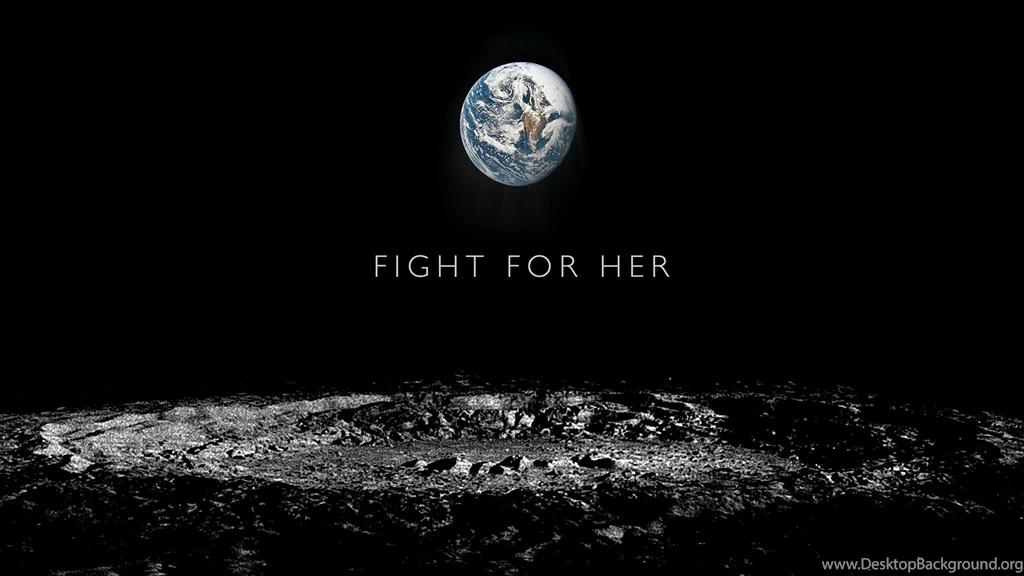 Fight For Mother Earth Moon View Desktop Wallpapers