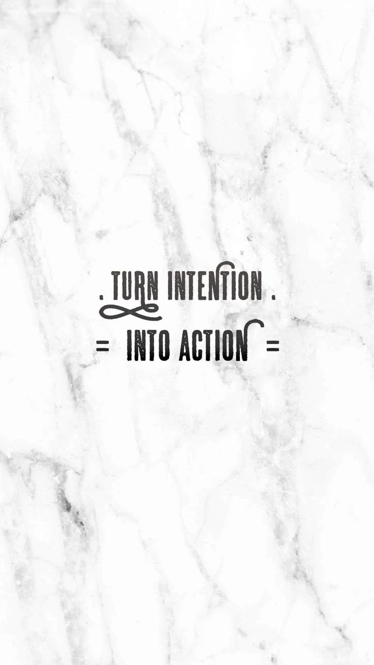 Turn Intention Into Action