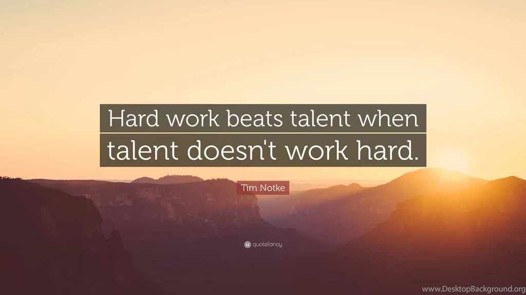Tim Notke Quote: “Hard Work Beats Talent When Talent Doesn't Work ...