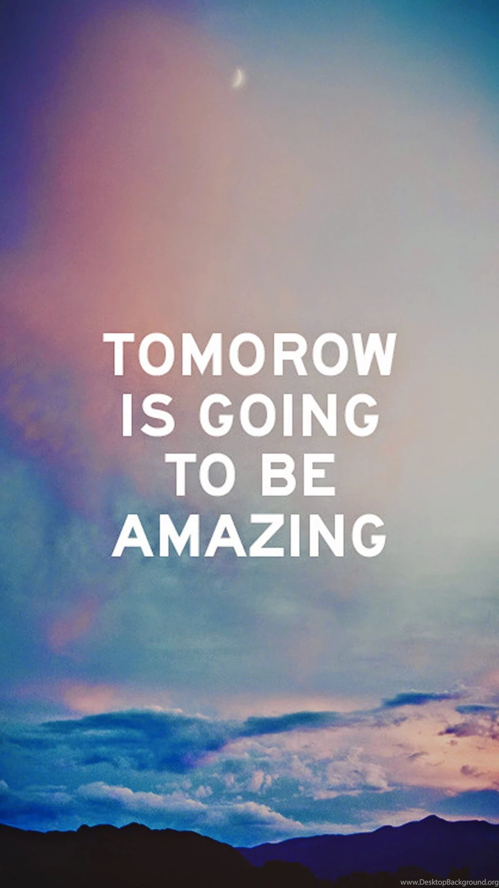 Tomorrow Is Going To Be Amazing iPhone 6 Plus HD Wallpapers / IPod ...