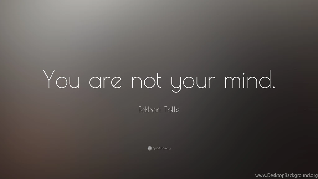 Eckhart Tolle Quote: “You Are Not Your Mind.” (13 Wallpapers ...