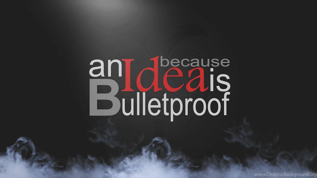 An Idea Is Bulletproof Wallpapers By Fr1stys On DeviantArt