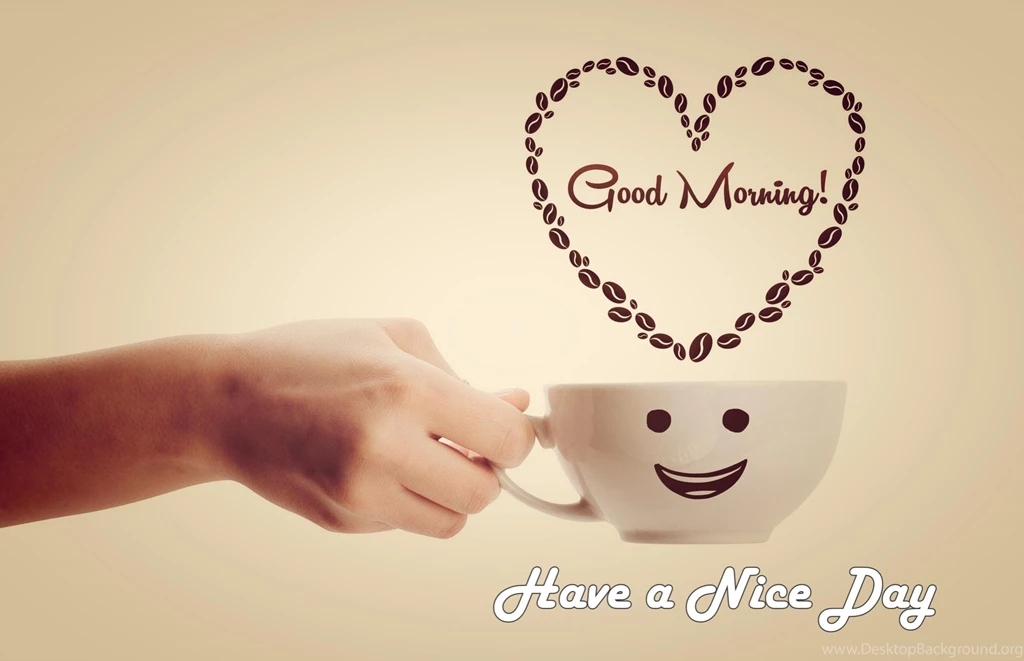 HD Good Morning Have A Nice Day Wallpapers For Desktop Full Size ...