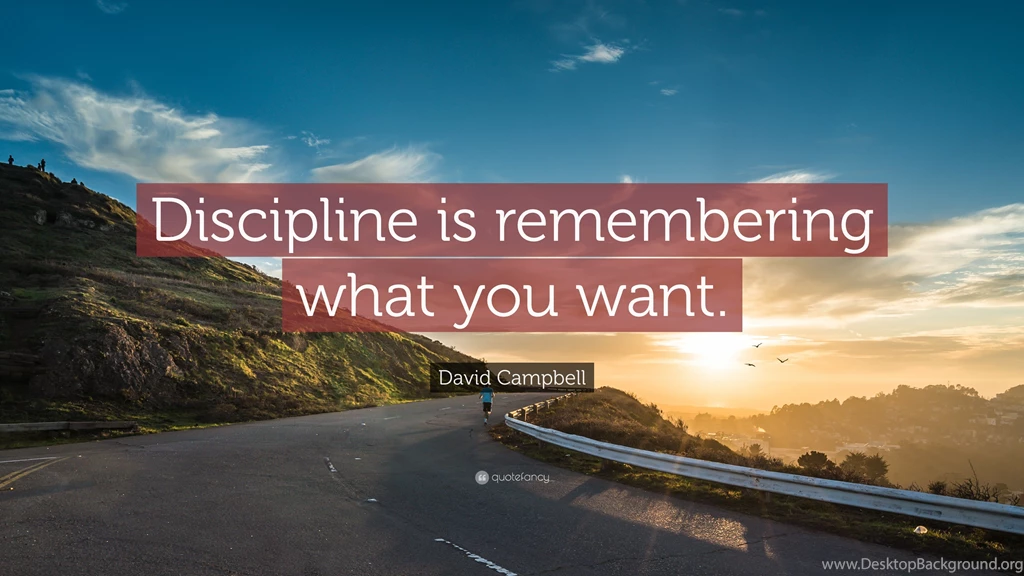 David Campbell Quote: “Discipline Is Remembering What You Want ...