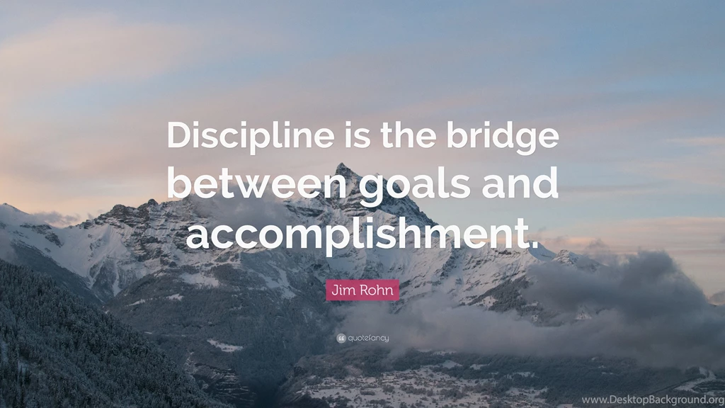 Jim Rohn Quote: “Discipline Is The Bridge Between Goals And ...