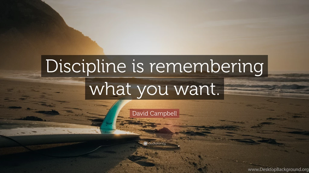 David Campbell Quote: “Discipline Is Remembering What You Want ...