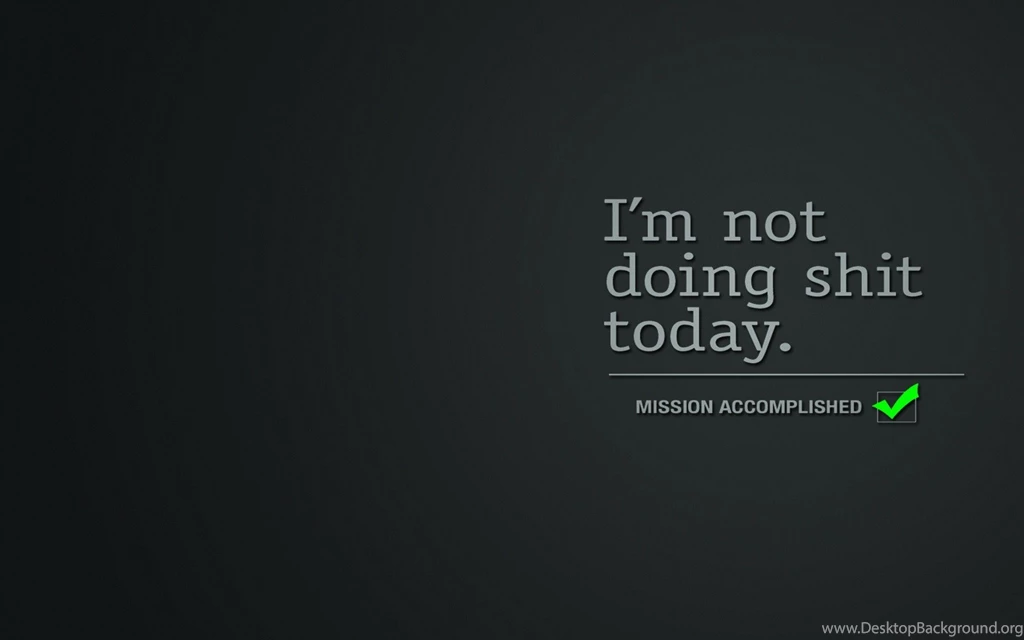 I Am Not Doing Shit Today Nice Quote In Black Backgrounds HD Images ...