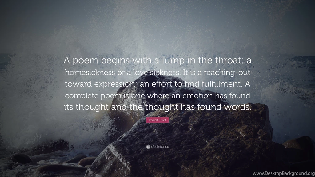Robert Frost Quote: “A Poem Begins With A Lump In The Throat; A ...