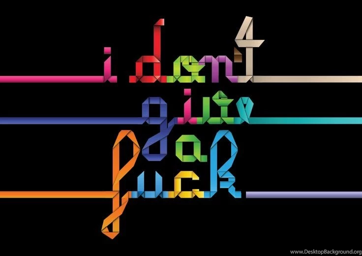 I Dont Give A Fuck