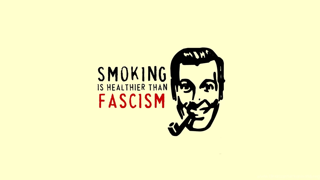 1920x1080]Smoking   It's Healthier Than Fascism ...