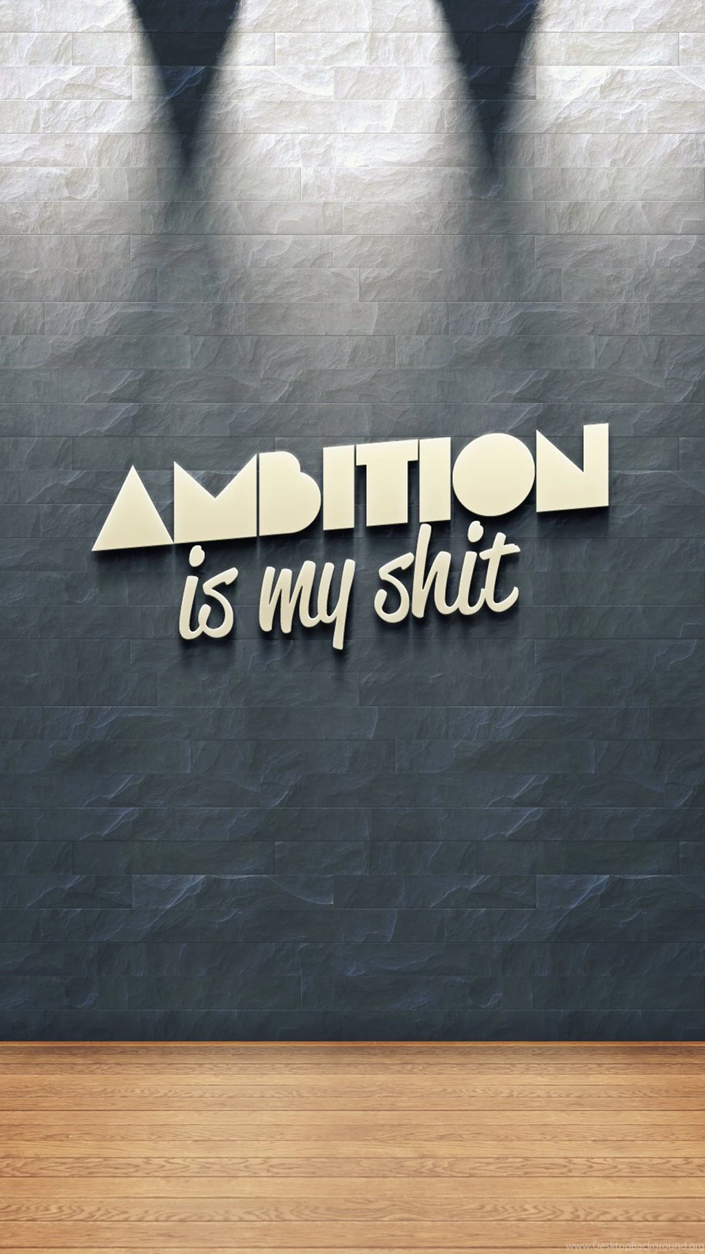 Ambition Is My Shit Android Wallpapers Free Download