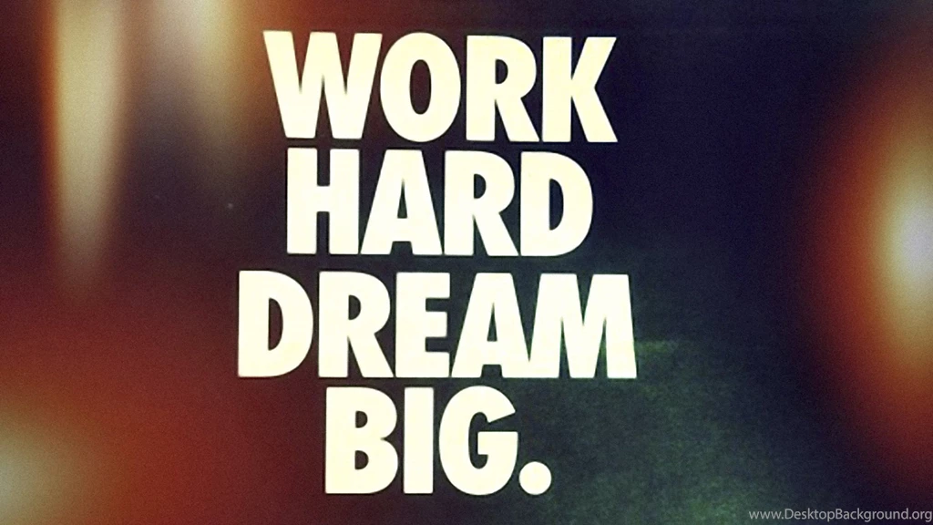 Work Hard Dream Big Motivational Desktop Wallpapers