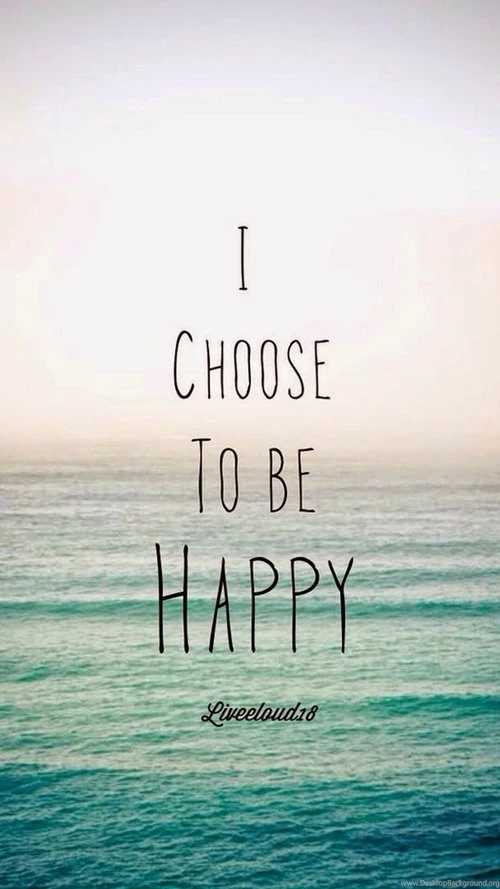 I Choose To Be Happy❤