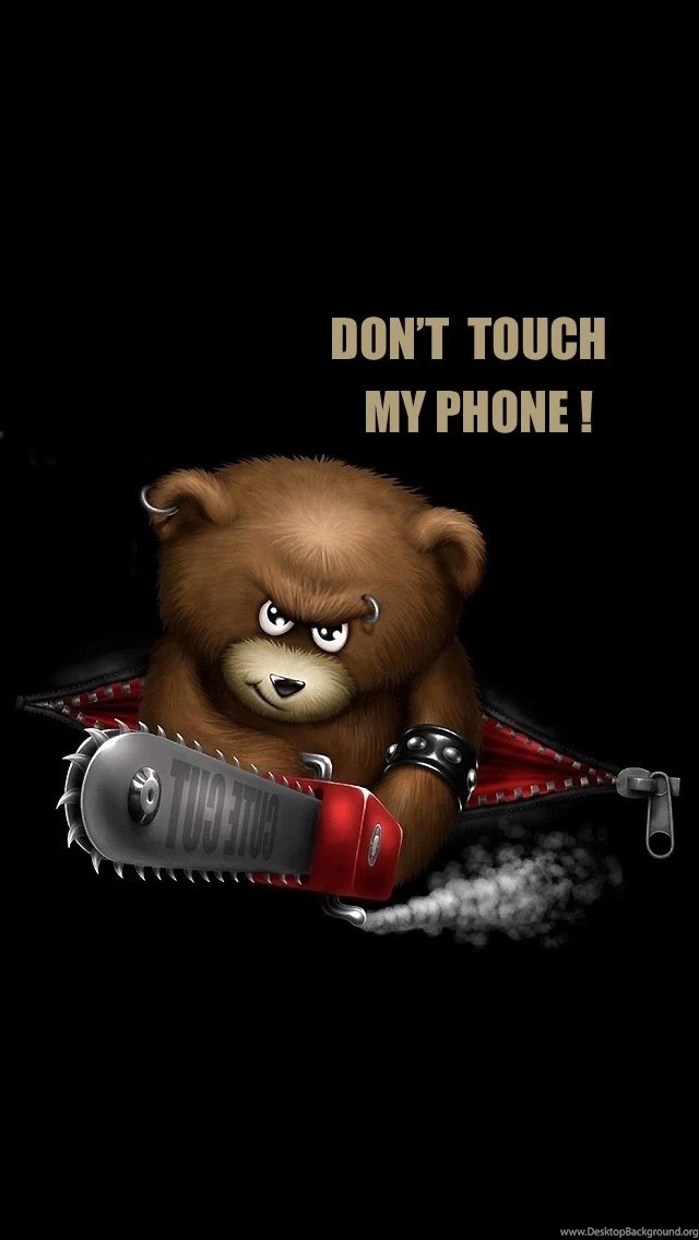 Don't Ever Touch My Phone!!!!!!