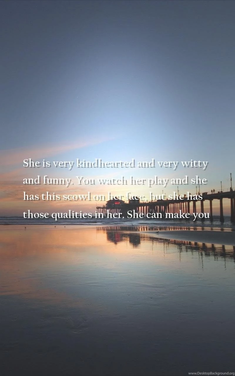 Play, Moving On Quotes Wallpapers She's Very Kind hearted And ...