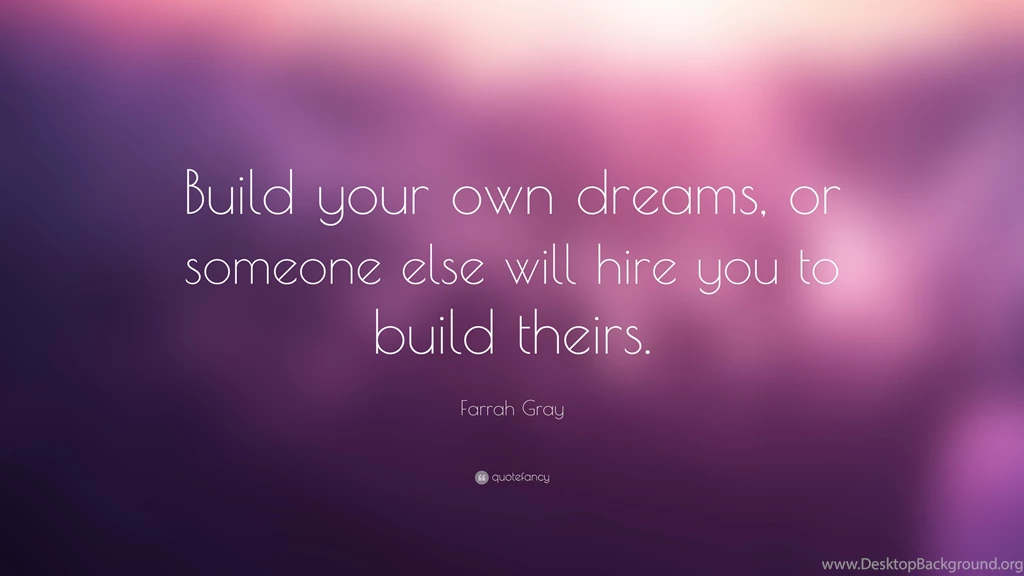 Farrah Gray Quote: “Build Your Own Dreams, Or Someone Else Will ...