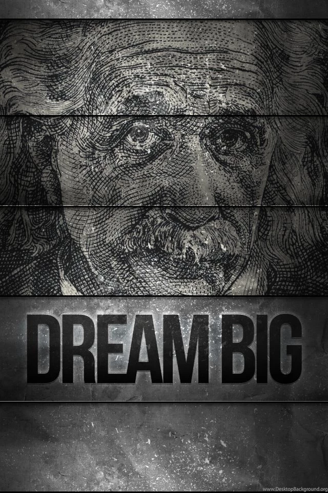 Dream Big: IOS And Android Wallpapers • Dustn.tv