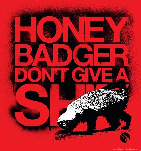 Don't Give A By Randall's Honey Badger