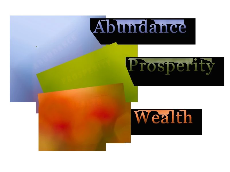 Get More Abundance, Wealth & Prosperity!