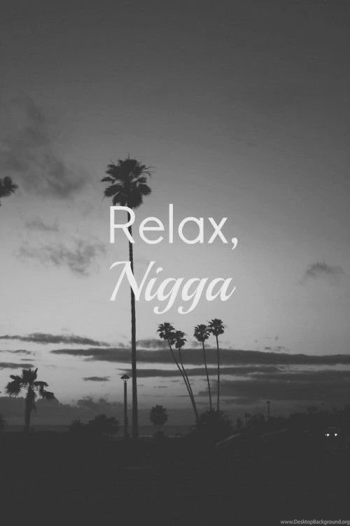 Relax Nigga