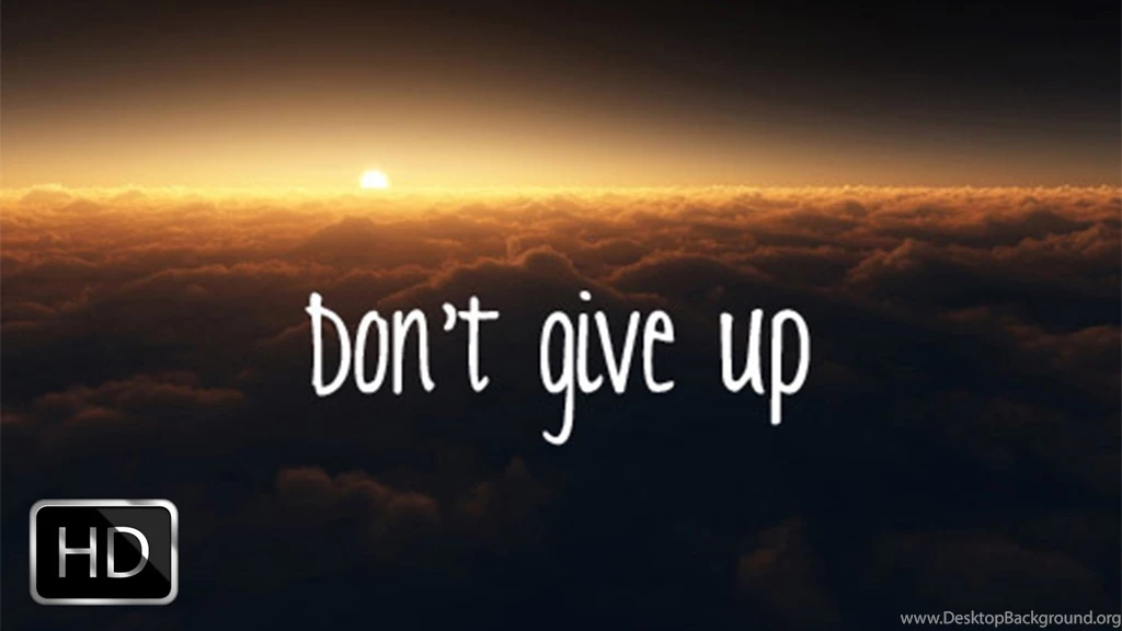 Dont Give Up Wallpapers