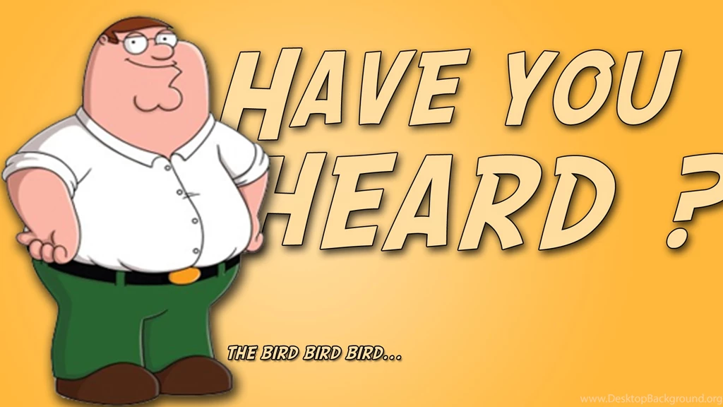 Peter Griffin Have You Heard? Wallpapers