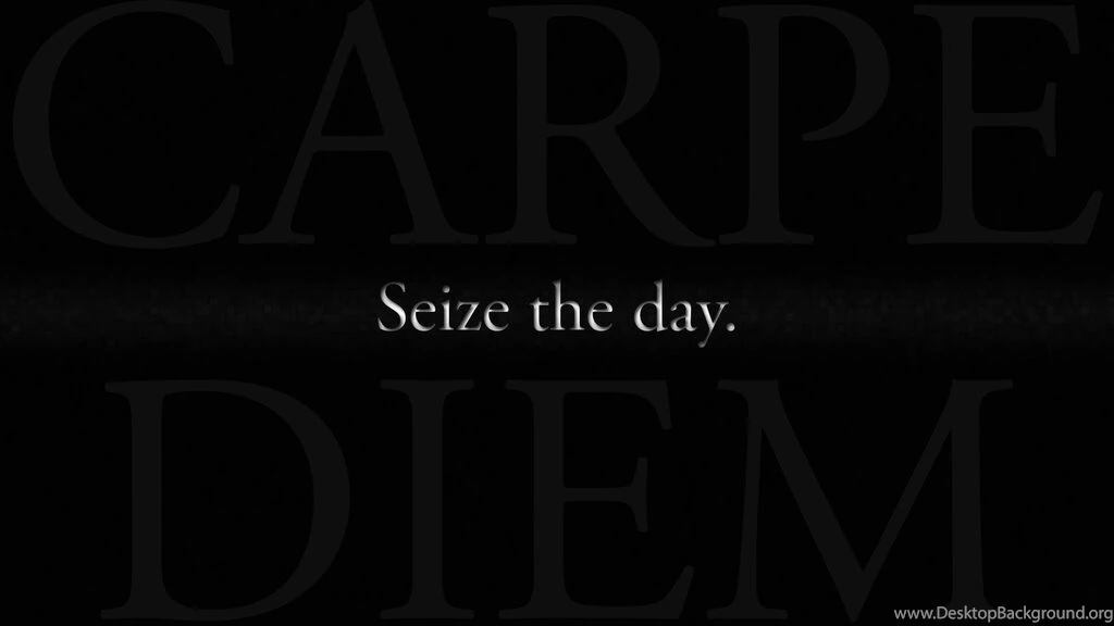 Carpe Diem : Desktop And Mobile Wallpapers : Wallippo