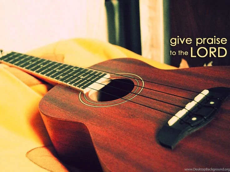 Give praise Lord ukulele christian wallpapers Http ...