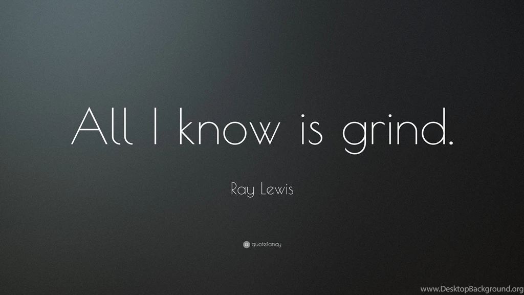 Ray Lewis Quote: “All I Know Is Grind.” (4 Wallpapers) Quotefancy