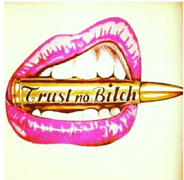 Trust No Bitch