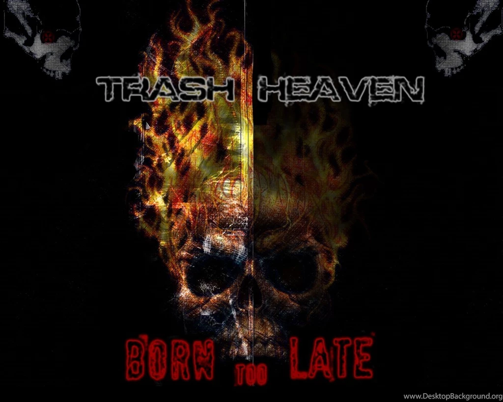 Trash Heaven Born Too Late, Wallpapers Metal Graphic Arts: Heavy ...