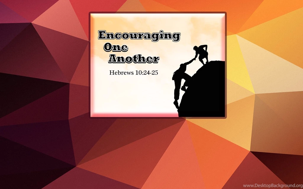 Encouraging One Another Desktop Wallpapers