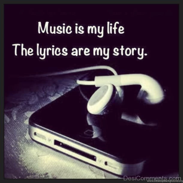 Music Is My Life The Lyrics Are My Story DesiComments.com
