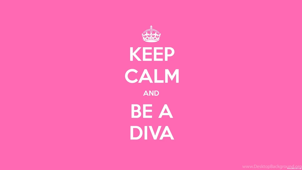 KEEP CALM AND BE A DIVA