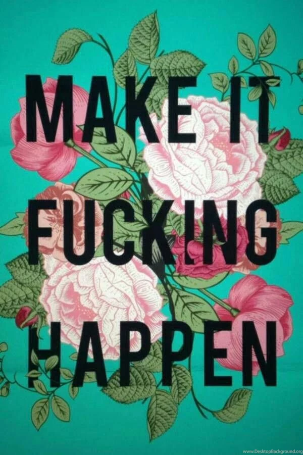 Make It Happen Cell Phone Wallpapers