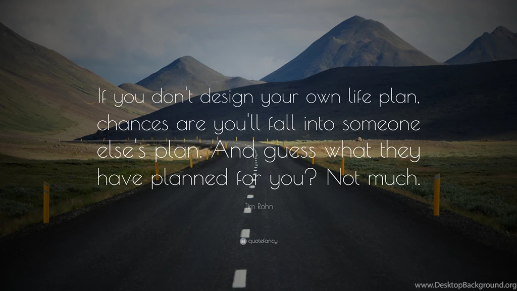 Jim Rohn Quote: “If You Don't Design Your Own Life Plan, Chances ...