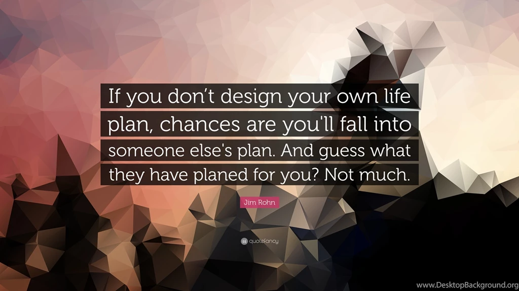 Jim Rohn Quote: “If You Don't Design Your Own Life Plan, Chances ...