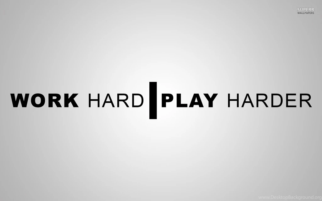 Work Hard Play Hard HD Wallpapers