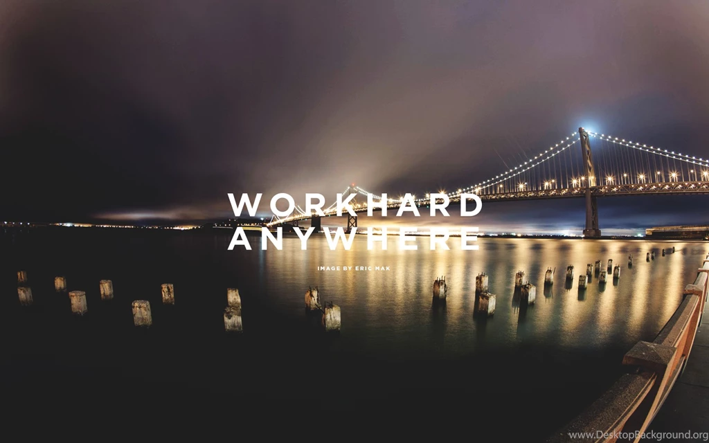 Bay Bridge Work Hard Anywhere