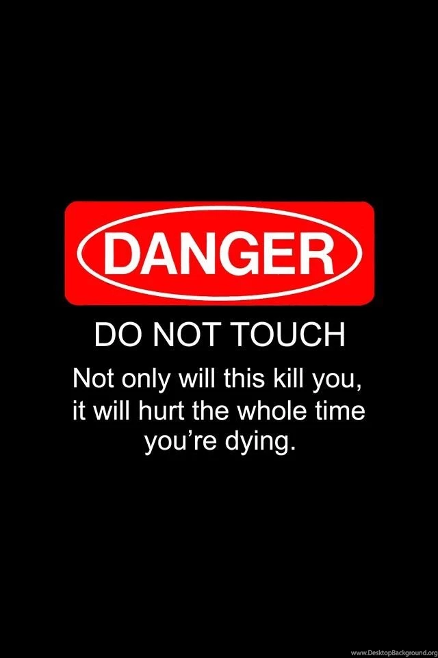 Don't Touch It If It Has WARNING