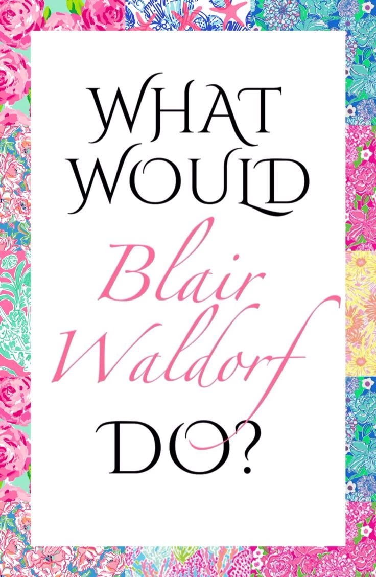 What Would Blair Waldorf Do?