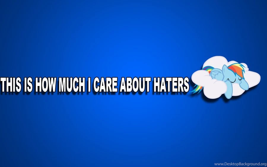 This Is How Much I Care About Haters Wallpapers By ScrumptiousDude ...