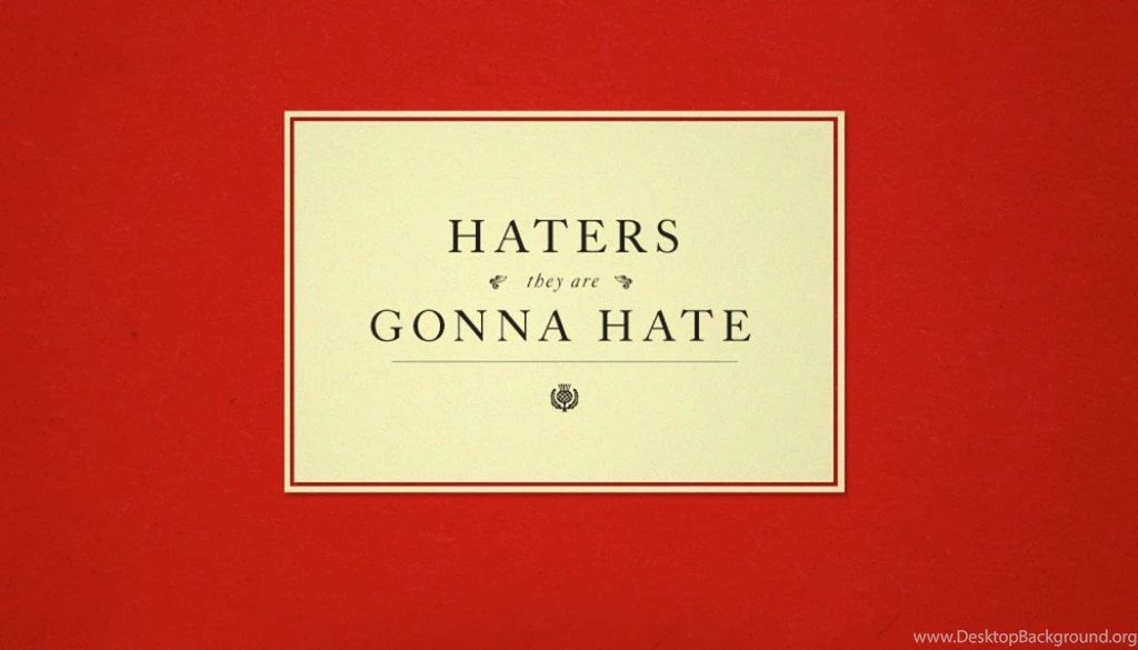 Haters Gonna Hate