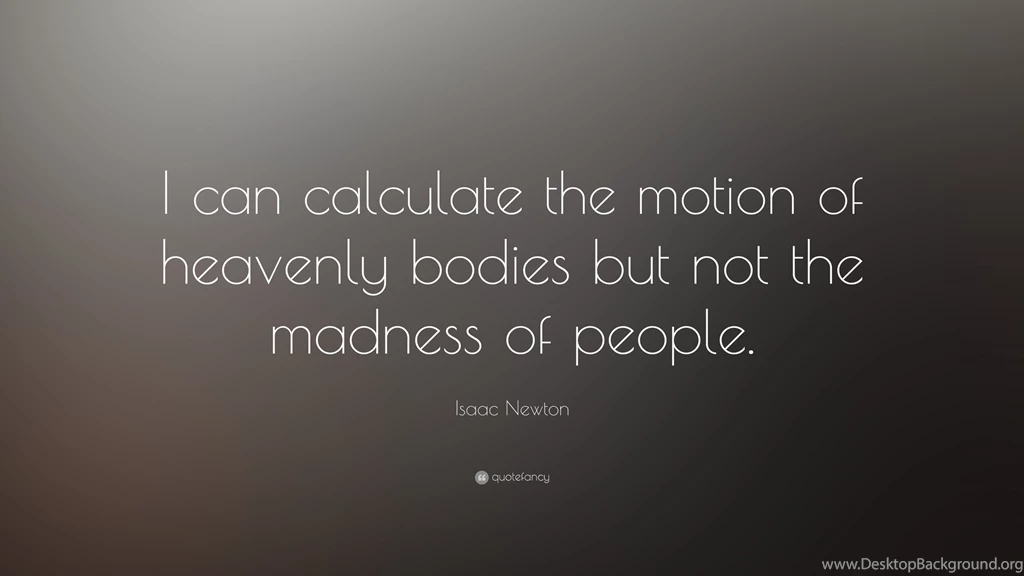 Isaac Newton Quote: “I Can Calculate The Motion Of Heavenly Bodies ...