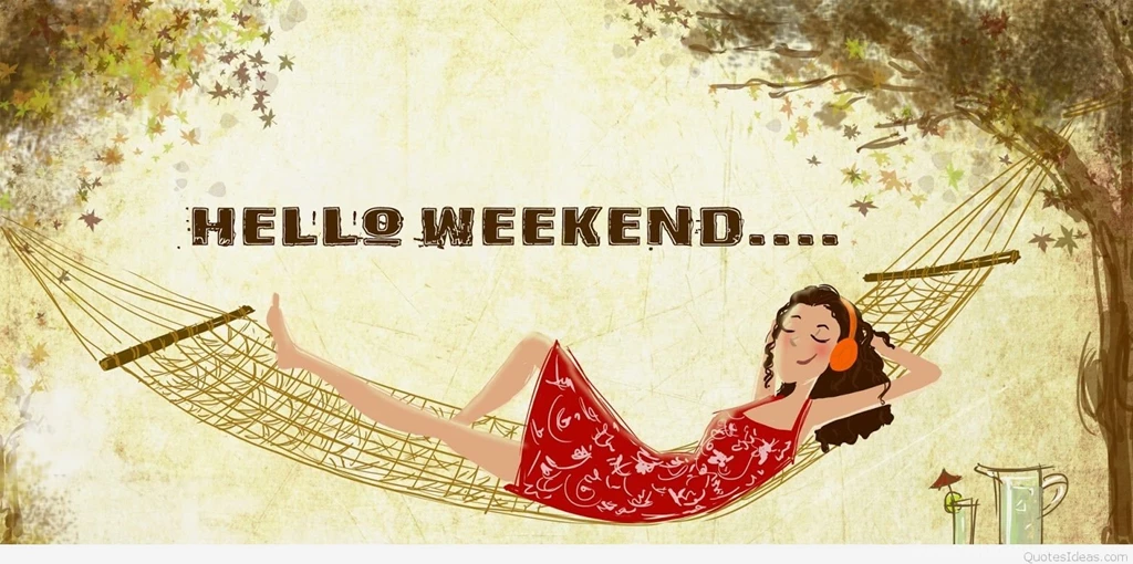 Hello Weekend Images, Happy Weekend Hd Wallpapers