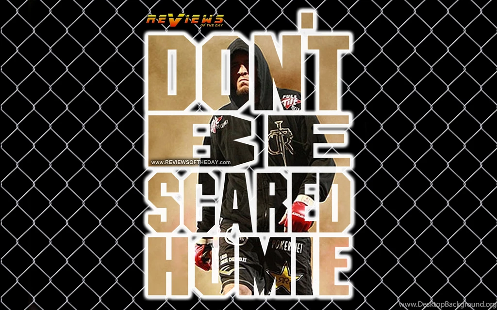Wallpapers Ufc Nick Diaz Don T Be Scared Homie Reviews Of The Day ...