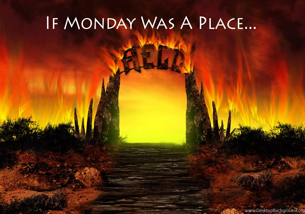 Mondays Are Hell Desktop Computer Wallpaper Backgrounds Image ...